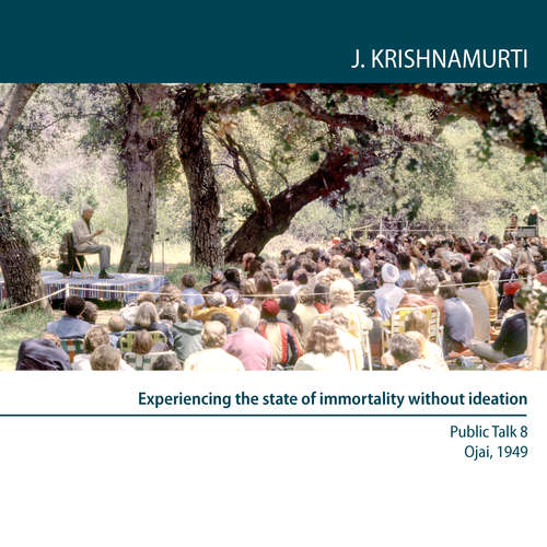 Audiobook Experiencing the state of immortality without ideation - Jiddu Krishnamurti - Jiddu Krishnamurti