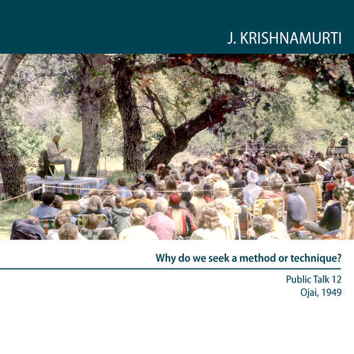 Audiobook Why do we seek a method or technique? - Jiddu Krishnamurti - Jiddu Krishnamurti