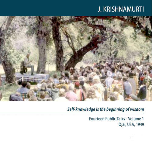 Audiobook Ojai 1949 Fourteen Public Talks -Volume 1 - J.Krishnamurti - J.Krishnamurti