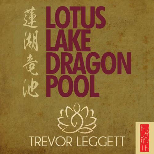 Audiobook Lotus Lake Dragon Pool - Trevor Leggett - Jonathan Keeble