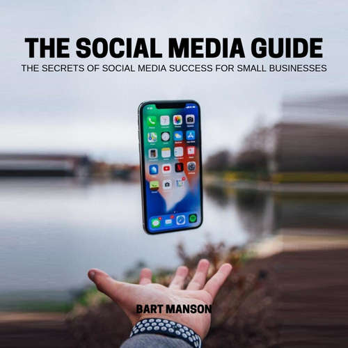 Audiobook The social media guide - The secrets of social media sucess for small business - Bart Manson - Daniel Coutinho
