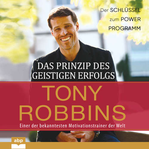 Hoerbuch Das Prinzip des geistigen Erfolgs - Der Schlüssel zum Power Programm - Tony Robbins - Carsten Wilhelm