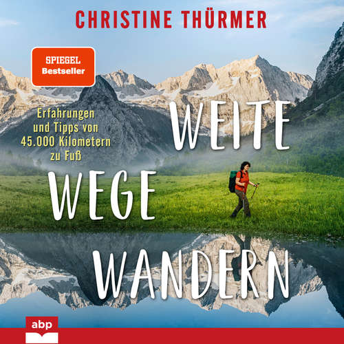 Hoerbuch Weite Wege Wandern - Erfahrungen und Tipps von 45.000 Kilometern zu Fuß - Christine Thürmer - Katrin von Chamier