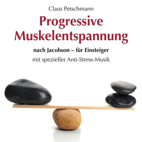 Hoerbuch Progressive Muskelentspannung nach Jacobson-für Einsteiger - Claus Petschmann - Dirk Mark Schumacher