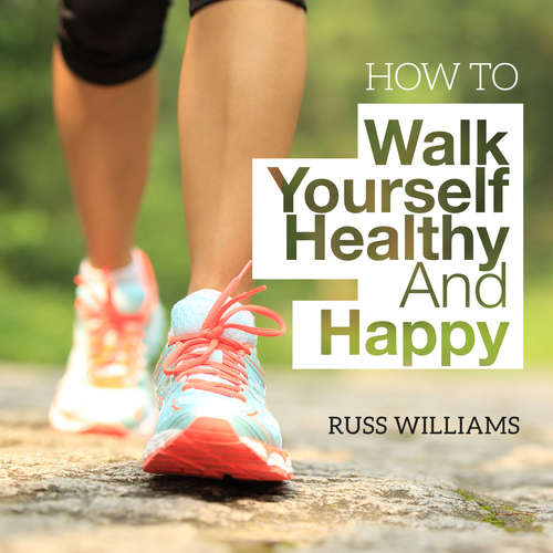 Audiobook How To Walk Yourself Healthy And Happy - Russ Williams - Russ Williams