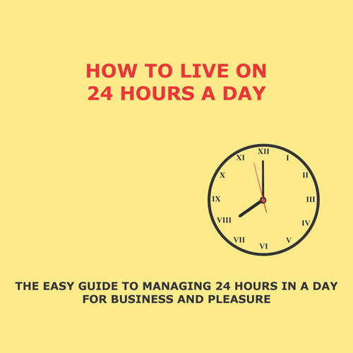 Audiobook How to Live on 24 Hours a Day - Arnold Bennett - Paul Darn