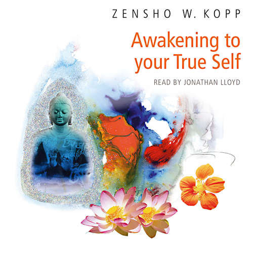 Audiobook Awakening to Your True Self - Zensho W. Kopp - Jonathan Lloyd