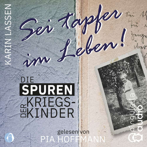 Hoerbuch Sei tapfer im Leben! Die Spuren der Kriegskinder - Karin Lassen - Pia Hoffmann