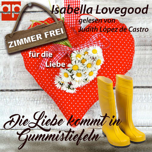 Hoerbuch Die Liebe kommt in Gummistiefeln - Isabella Lovegood - Judith López de Castro