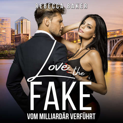 Hoerbuch Love the Fake - Rebecca Baker - Paul Hilliger
