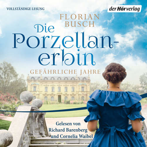Hoerbuch Die Porzellan-Erbin - Gefährliche Jahre - Florian Busch - Richard Barenberg
