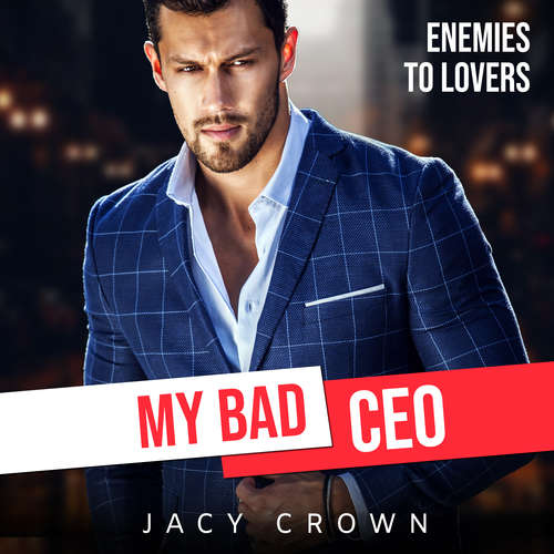 Hoerbuch My Bad CEO: Enemies to Lovers (Beloved Enemies 2) - Jacy Crown - Nicole Baumann