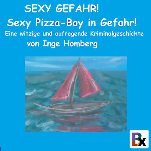 Hoerbuch SEXY GEFAHR! Sexy Pizza-Boy in Gefahr! - Inge Homberg - Simone H.