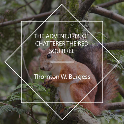 Audiobook The Adventures of Chatterer the Red Squirrel - Thornton W. Burgess - Jude Somers
