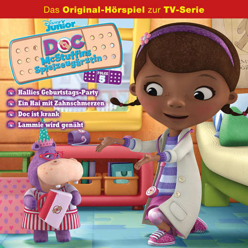 Hoerbuch 05: Hallies Geburtstags-Party / Ein Hai mit Zahnschmerzen / Doc ist krank / Lammie wird genäht (Hörspiel zur Disney TV-Serie) - - Dina Kürten