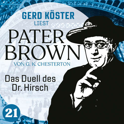 Hoerbuch Das Duell des Dr. Hirsch - Gerd Köster liest Pater Brown, Band 21 - Gilbert Keith Chesterton - Gerd Köster