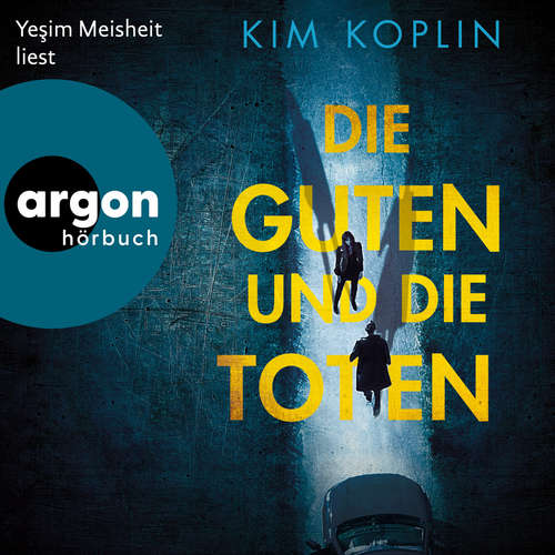 Hoerbuch Die Guten und die Toten - Kim Koplin - Yeşim Meisheit