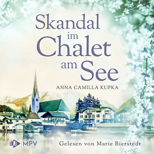 Hoerbuch Skandal im Chalet am See - Das Chalet am See, Band 3 - Anna Kupka - Marie Bierstedt