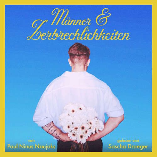 Hoerbuch Männer & Zerbrechlichkeiten - Paul Ninus Naujoks - Sascha Draeger