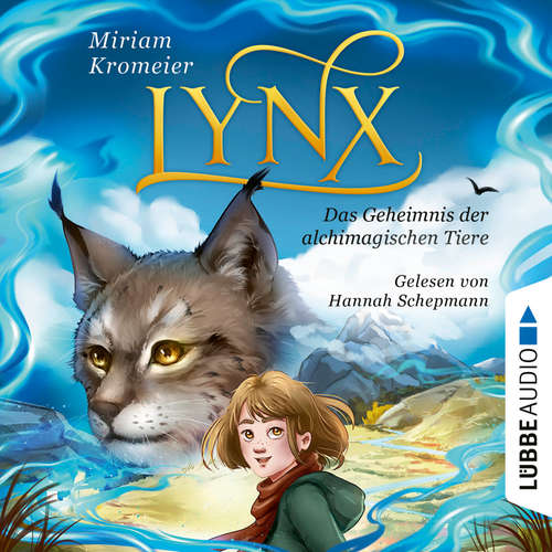 Hoerbuch Lynx - Das Geheimnis der alchimagischen Tiere - Miriam Kromeier - Hannah Schepmann