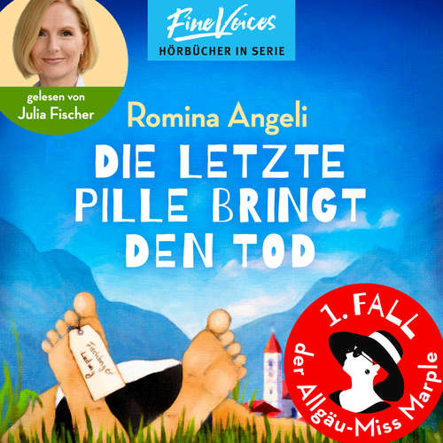Hoerbuch Die letzte Pille bringt den Tod - Allgäu-Miss Marple - Ein Allgäu-Krimi, Band 1 - Romina Angeli - Julia Fischer