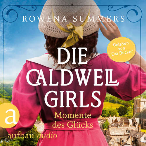 Hoerbuch Die Caldwell Girls - Momente des Glücks - Die große Caldwell Saga, Band 4 - Rowena Summers - Eva Becker