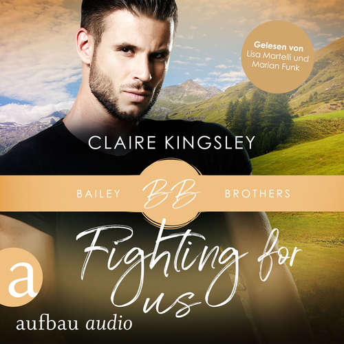 Hoerbuch Fighting for Us - Bailey Brothers Serie, Band 2 - Claire Kingsley - Marian Funk