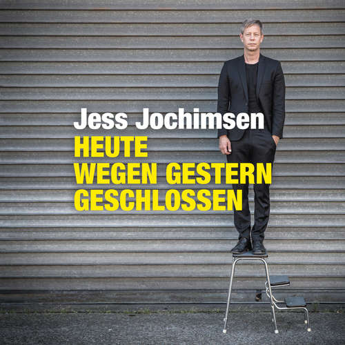 Hoerbuch Heute wegen Gestern geschlossen - Jess Jochimsen - Jess Jochimsen