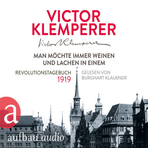 Hoerbuch Man möchte immer weinen und lachen in einem - Revolutionstagebuch 1919 - Victor Klemperer - Burkhart Klaußner