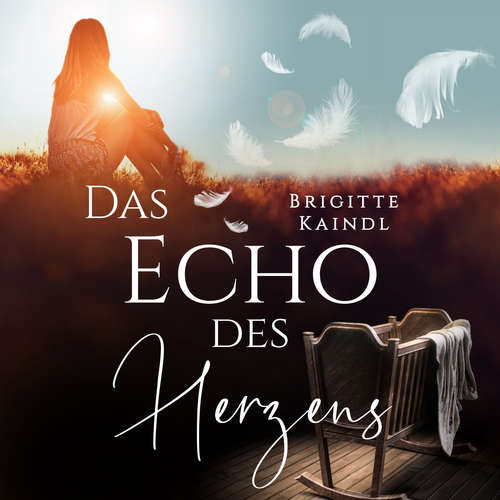 Hoerbuch Das Echo des Herzens - Brigitte Kaindl - Brigitte Kaindl