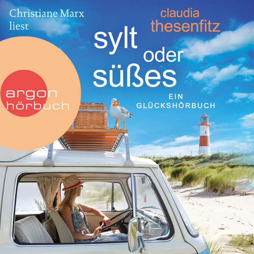 Hoerbuch Sylt oder Süßes - Ein Glückshörbuch - Claudia Thesenfitz - Christiane Marx