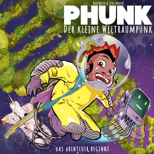 Hoerbuch Das Abenteuer beginnt - Phunk kleine der Weltraumpunk - Phunk kleine der Weltraumpunk