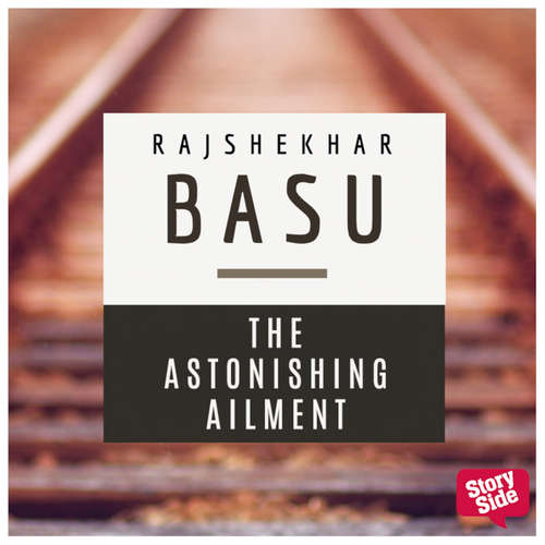 Audiobook The Astonishing Ailment - Rajshekhar Basu - Anindya Chakravorty