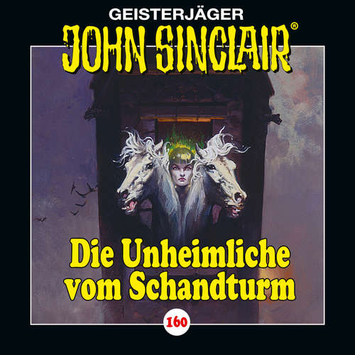 Hoerbuch John Sinclair, Folge 160: Die Unheimliche vom Schandturm - Jason Dark - Dietmar Wunder