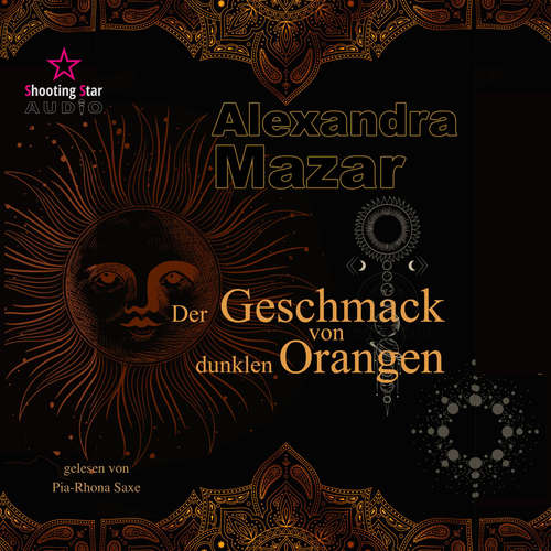 Hoerbuch Der Geschmack von dunklen Orangen - Orangenblüten-Saga, Band 2 - Alexandra Mazar - Pia-Rhona Saxe