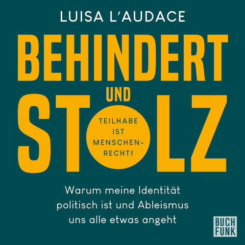 Hoerbuch Behindert und stolz - Warum meine Identität politisch ist und Ableismus und alle etwas angeht - Luisa L' Audace - Luisa L' Audace