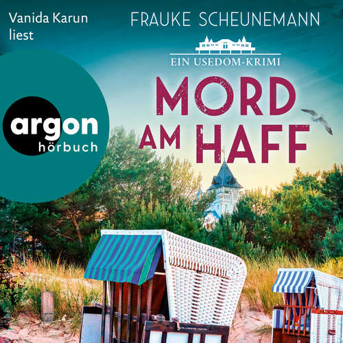 Hoerbuch Mord am Haff - Ein Usedom-Krimi - Mai und Lorenz ermitteln auf Usedom, Band 2 - Frauke Scheunemann - Vanida Karun