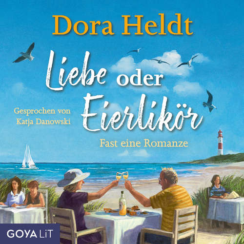 Hoerbuch Liebe oder Eierlikör - Fast eine Romanze (Ungekürzt) - Dora Heldt - Katja Danowski