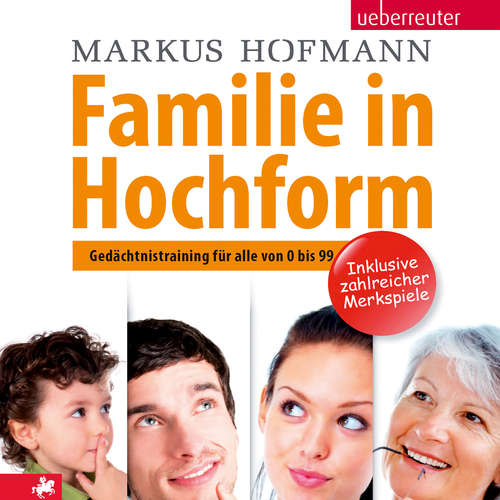 Hoerbuch Familie in Hochform: Gedächtnistraining für alle von 0 bis 99 - Markus Hofmann - Heiko Grauel