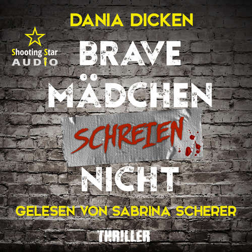 Hoerbuch Brave Mädchen schreien nicht - Libby Whitman, Band 1 - Dania Dicken - Sabrina Scherer