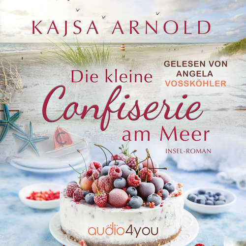 Hoerbuch Die kleine Confiserie am Meer - Kajsa Arnold - Angela Vossköhler