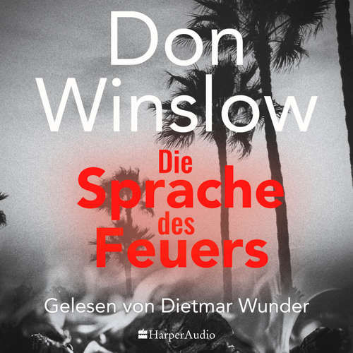 Hoerbuch Die Sprache des Feuers - Don Winslow - Dietmar Wunder
