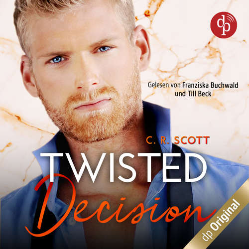 Hoerbuch Twisted Decision - Twisted, Band 2 - C. R. Scott - Till Beck