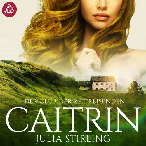 Hoerbuch Der Club der Zeitreisenden - Caitrin - Julia Stirling - Stephanie Preis