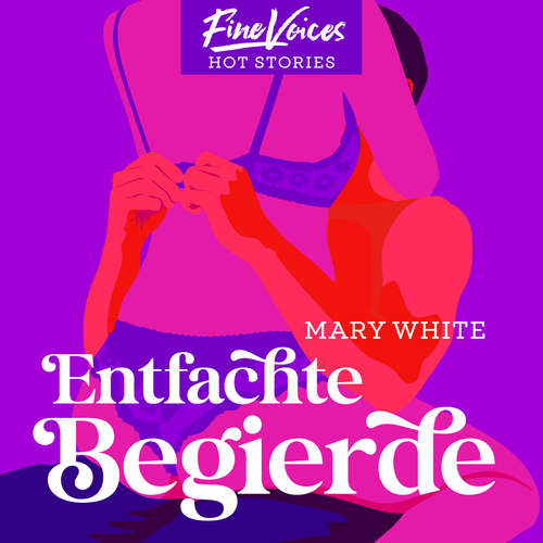 Hoerbuch Entfachte Begierde - Mary White - Jasmin Ajulelah