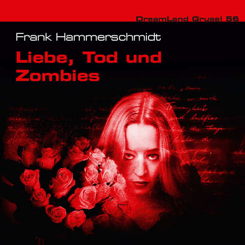 Hoerbuch Dreamland Grusel, Folge 56: Liebe, Tod und Zombies - Frank Hammerschmidt - Felix Strüven