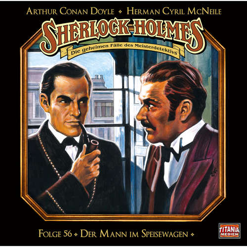 Hoerbuch Sherlock Holmes - Die geheimen Fälle des Meisterdetektivs, Folge 56: Der Mann im Speisewagen - Arthur Conan Doyle - Joachim Tennstedt