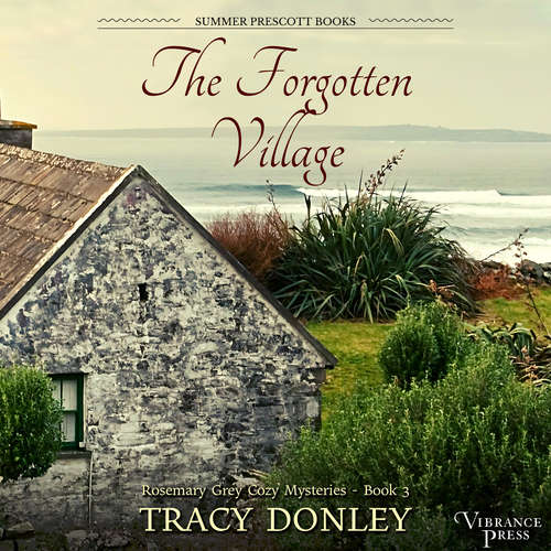 Audiobook The Forgotten Village - Rosemary Grey Cozy Mysteries, Book 3 - Tracy Donley - Mia Hutchinson-Shaw