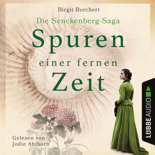 Hoerbuch Spuren einer fernen Zeit - Die Senckenberg-Saga - Birgit Borchert - Jodie Ahlborn