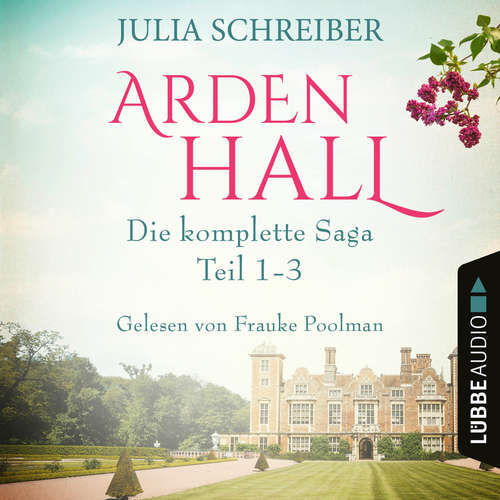 Hoerbuch Arden Hall - Die komplette Saga, Sammelband: Teil 1-3 - Julia Schreiber - Frauke Poolman